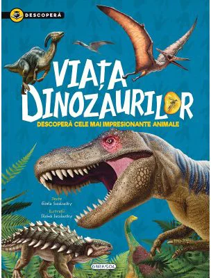 Descopera. Viata dinozaurilor - Gisela Socolovsky