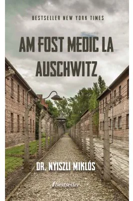 Am fost medic la Auschwitz
