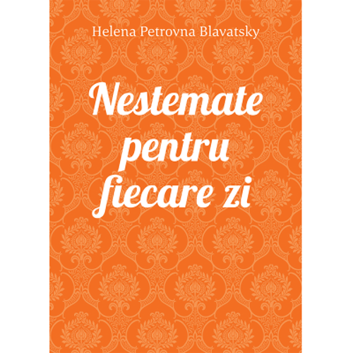 Nestemate pentru fiecare zi - Helena Petrovna Blavatsky