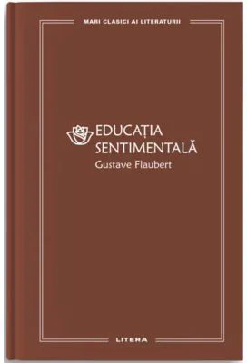 Educatia sentimentala (vol. 42) - Gustave Flaubert