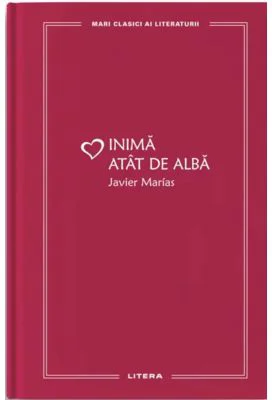 Inima atat de alba (vol. 43) - Javier Marias