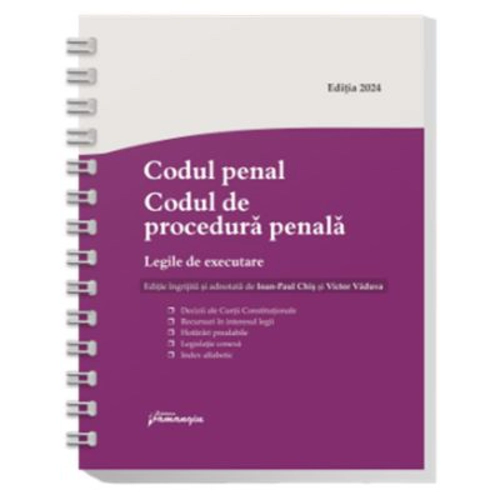 Codul penal. Codul de procedura penala. Legile de executare. Actualizat 3 aprilie 2024 - Spiralat