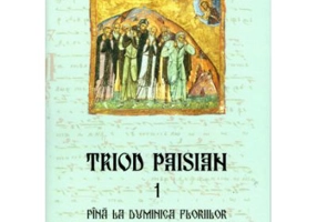 Triod Paisian. 1. Pana la Duminica Floriilor