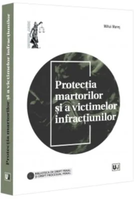Protectia martorilor si a victimelor infractiunilor - Mihai Mares