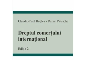 Dreptul comertului international. Editia 2 - Claudiu-Paul Buglea, Daniel Petrache