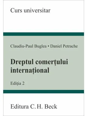 Dreptul comertului international. Editia 2 - Claudiu-Paul Buglea, Daniel Petrache