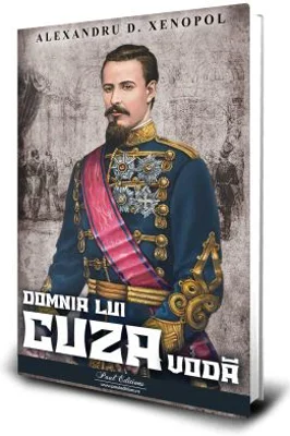 Domnia lui Cuza Voda - 	A. D. Xenopol