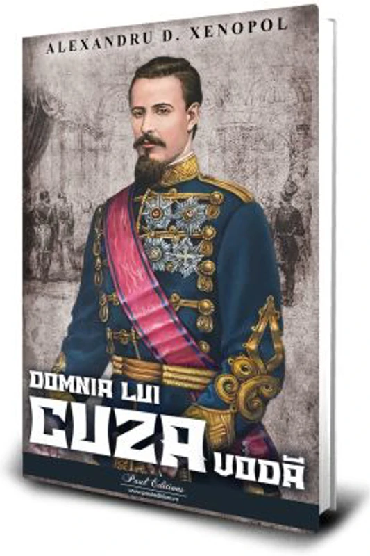 Domnia lui Cuza Voda - 	A. D. Xenopol