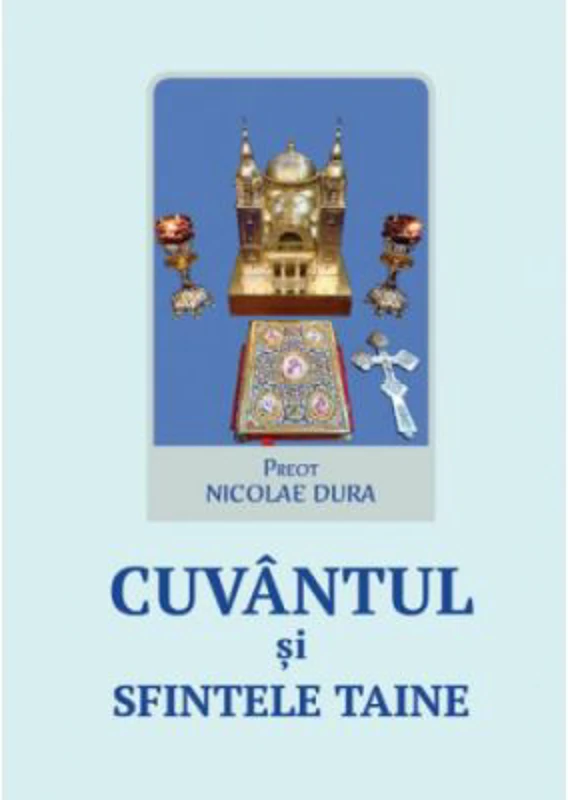 Cuvantul si sfintele taine - Nicolae Dura