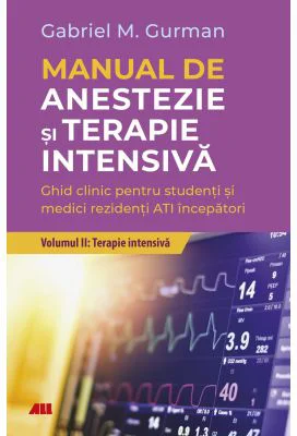 Manual de anestezie si terapie intensiva. Volumul 2. Terapie Intensiva - Gabriel M. Gurman