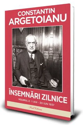 Insemnari zilnice, volumul 2. 1 ianuarie–30 iunie 1937 - Constantin Argetoianu