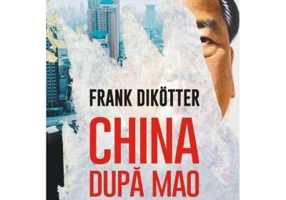 China dupa Mao. Ascensiunea unei superputeri - Frank Dikotter