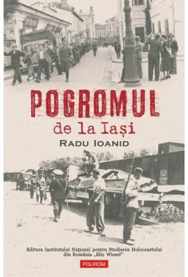 Pogromul de la Iasi - Radu Ioanid