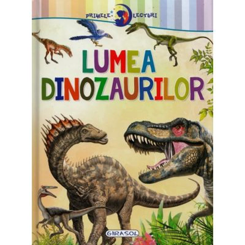 Primele lecturi. Lumea dinozaurilor
