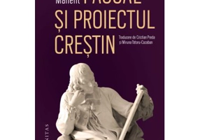 Pascal si proiectul crestin - Pierre Manent