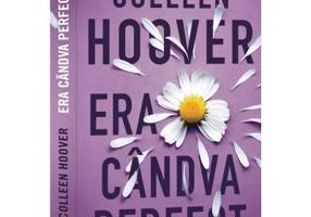 Era candva perfect - Colleen Hoover