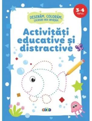 Activitati educative si distractive. Desenam, coloram, lucruri noi invatam (3-4 ani)