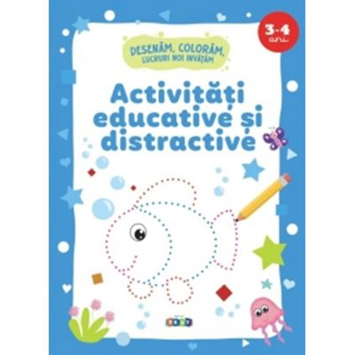 Activitati educative si distractive. Desenam, coloram, lucruri noi invatam (3-4 ani)