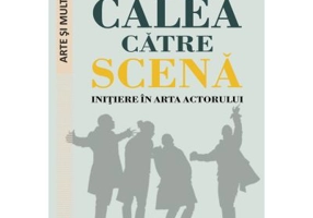 Calea catre scena. Initiere in arta actorului - Andrei Vizitiu