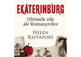 Ekaterinburg. Ultimele zile ale Romanovilor - Helen Rappaport