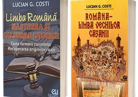 Serie de autor Lucian G Costi. Limba Romana - Nasterea si falsurile istorice si Romana, limba vechilor cazanii, volumul I (set de 2 carti)