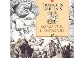 Gargantua si Pantagruel - Francois Rabelais