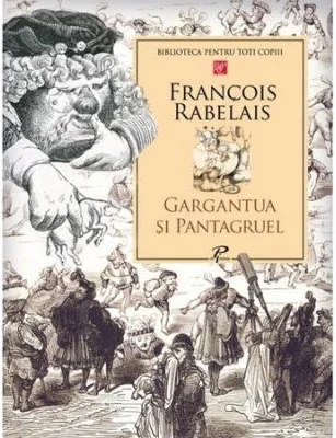 Gargantua si Pantagruel - Francois Rabelais