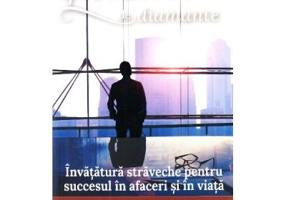 Slefuitorul de diamante. Invatatura straveche pentru succesul in afaceri si in viata - Geshe Michael Roach, Lama Christie McNally