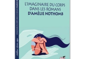 L'imaginaire du corps dans les romans d'Amelie Nothomb - Adelina-Maria Lupu