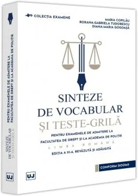 Sinteze de vocabular si teste-grila pentru examenele de admitere la Facultatea de Drept si la Academia de Politie. Limba romana, editia 3
