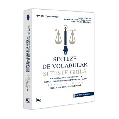 Sinteze de vocabular si teste-grila pentru examenele de admitere la Facultatea de Drept si la Academia de Politie. Limba romana, editia 3