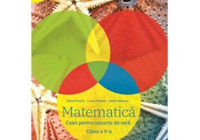 Matematica. Caiet pentru vacanta de vara. Clasa a 5-a - Marius Perianu