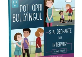 Poti opri bullyingul. Stai deoparte sau intervii? Colectia Cum sa iei decizii corecte - Connie Colwell Miller