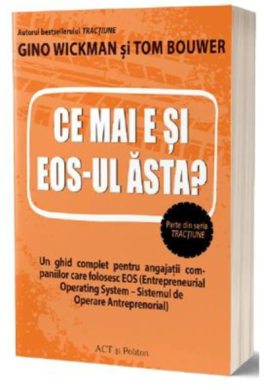 Ce mai e si EOS-ul asta? - Gino Wickman, Tom Bouwer