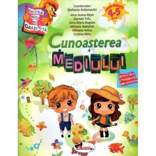 Caietul meu de gradinita. Cunoasterea mediului 4-5 ani - Stefania Antonovici