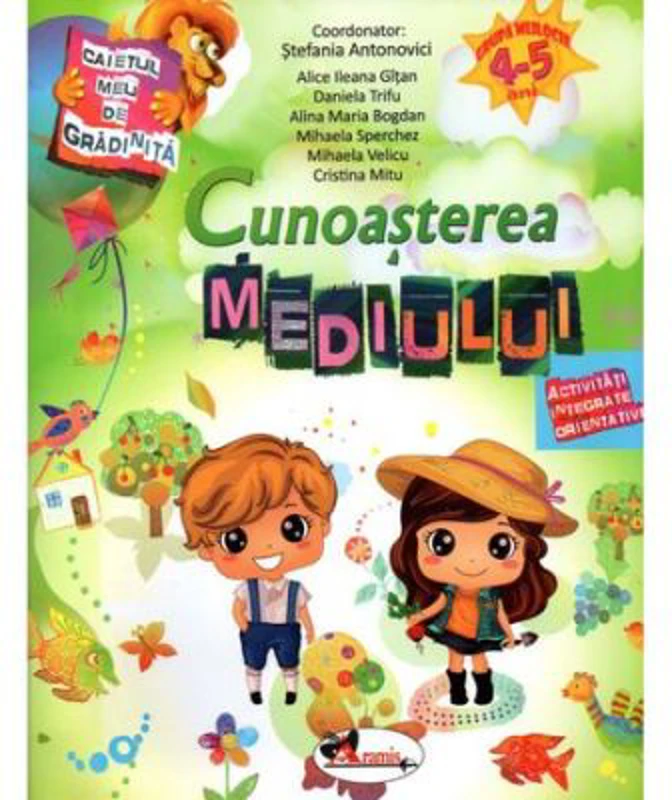 Caietul meu de gradinita. Cunoasterea mediului 4-5 ani - Stefania Antonovici