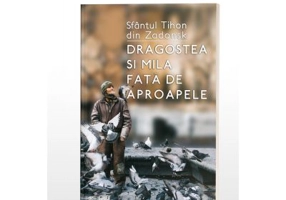 Dragostea si mila fata de aproapele - Sfantul Tihon din Zadonsk