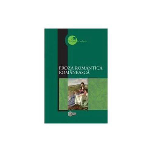 Proza romantica romaneasca - Margareta Curtescu