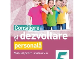 Consiliere si dezvoltare personala. Manual clasa a 5-a - Marcela Claudia Calineci