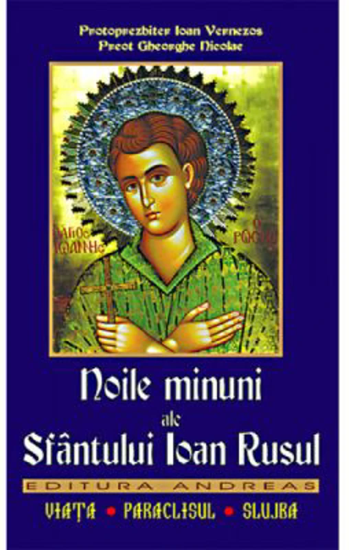 Noile minuni ale Sfantului Ioan Rusul - Pr. Gheorghe Nicolae, Ioan Vernezos