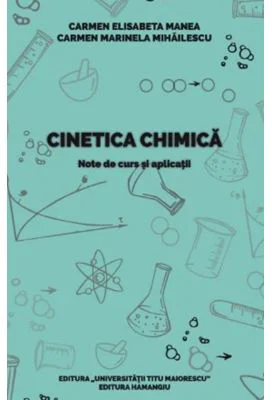 Cinetica chimica - note de curs si aplicatii - Carmen Elisabeta Manea, Carmen Marinela Mihailescu