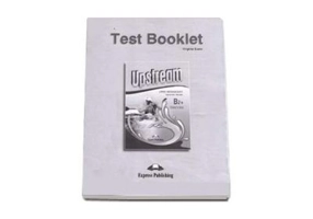 Test Booklet, Upstream Upper-Intermediate B2+, Students Book Revised, Teste de limba engleza