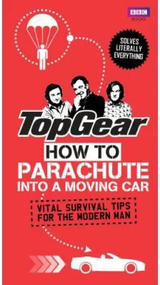 Top Gear. How to Parachute into a Moving Car. Vital Survival Tips for the Modern Man - Richard Porter