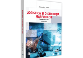 Logistica si distributia marfurilor. Suport de curs. Editia a 4-a - Alexandru Burda
