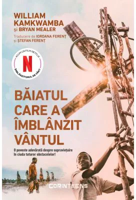 Baiatul care a imblanzit vantul - William Kamkwamba, Bryan Mealer