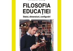Filosofia educatiei. Statut, dimensiuni, configurari - Constantin Cucos