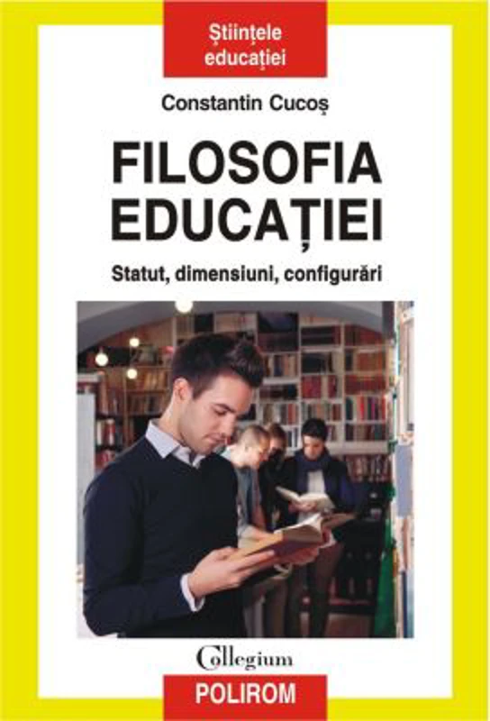 Filosofia educatiei. Statut, dimensiuni, configurari - Constantin Cucos
