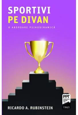 Sportivi pe divan. O abordare psihodinamica - Ricardo A. Rubinstein