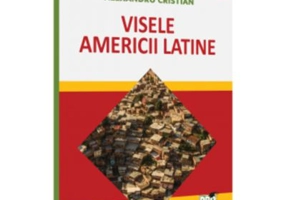 Visele Americii Latine - Alexandru Cristian