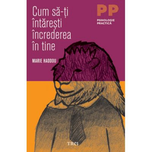 Cum sa-ti intaresti increderea in tine - Marie Haddou. Traducere de Smaranda Bedrosian